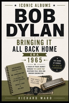 Iconic Albums Bob Dylan The Bringing It All Back Home Era (1965): A Track-by-Track Journey Through