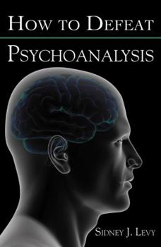 Paperback How to Defeat Psychoanalysis Book