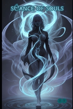 Paperback Séance of Souls: Summoning the Dead with Unforeseen Consequences Book