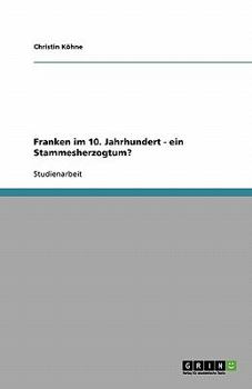 Paperback Franken im 10. Jahrhundert - ein Stammesherzogtum? [German] Book