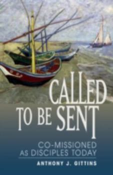 Paperback Called to Be Sent: Co-Missioned as Disciples Today Book