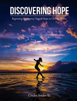 Paperback Discovering Hope: Beginning the Journey Toward Hope in Chronic Illness Book