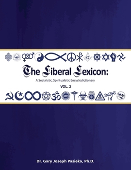 Paperback The Liberal Lexicon: A Socialistic, Spiritualistic Encyclodictionary Vol. 2 Book