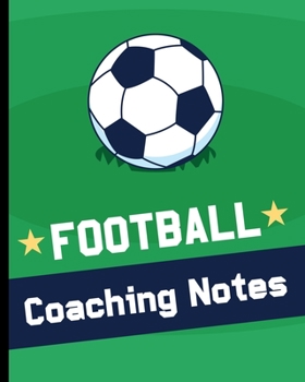 Paperback Football Coaching Notebook: Football Game Planner for Coaches - Notebook To Keep Track of Players & Substitutes, Keep Track of Scores, and Sketch Book