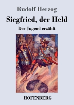 Paperback Siegfried, der Held: Der Jugend erzählt [German] Book