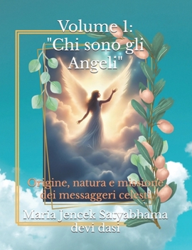 Paperback Volume 1: "Chi sono gli Angeli?" Origine, natura e missione dei messaggeri celesti [Italian] Book