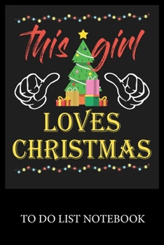 This Girl Loves Chrisrtmas: To Do & Dot Grid Matrix Checklist Journal, Task Planner Daily Work Task Checklist Doodling Drawing Writing and Handwriting & Calligraphy Minimalist