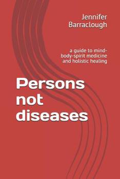 Paperback Persons not diseases: a guide to mind-body-spirit medicine and holistic healing Book