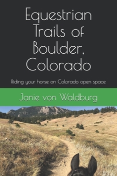 Paperback Equestrian Trails of Boulder, Colorado: Riding your horse in Colorado's open spaces Book