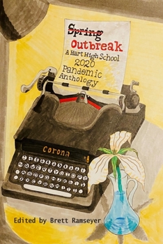 Paperback Spring Outbreak: A Hart High School 2020 Pandemic Writing Anthology Book