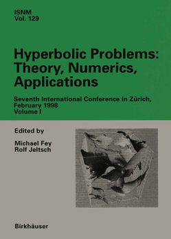 Hardcover Hyberbolic Problems: Theory, Numerics, Applications: Seventh International Conference on Hyberbolic Problems Book