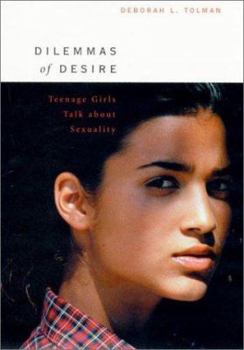 Hardcover Dilemmas of Desire: Teenage Girls Talk about Sexuality Book