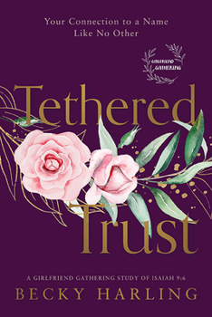 Paperback Tethered Trust: Your Connection to a Name Like No Other Book