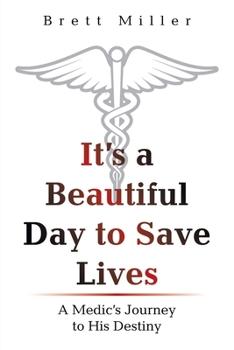 Paperback It's a Beautiful Day to Save Lives: A Medic's Journey to His Destiny Book