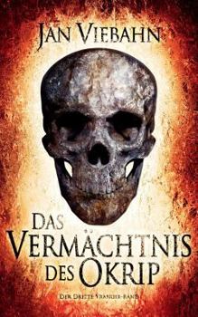 Paperback Das Vermächtnis des Okrip: Der dritte Yrangir-Band [German] Book