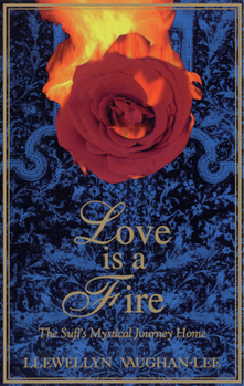 Paperback Love Is a Fire: The Sufi's Mystical Journey Home Book