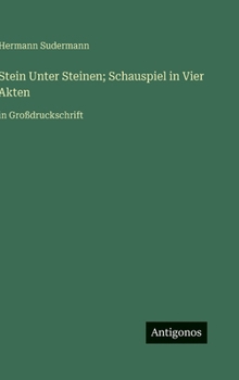 Stein Unter Steinen; Schauspiel in Vier Akten: in Großdruckschrift (German Edition)