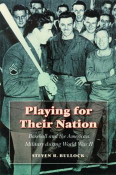 Hardcover Playing for Their Nation: Baseball and the American Military During World War II Book