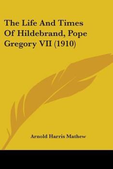 Paperback The Life And Times Of Hildebrand, Pope Gregory VII (1910) Book
