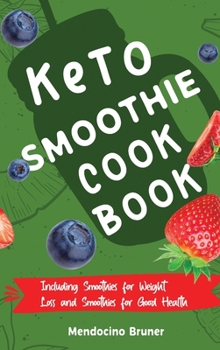 Hardcover Keto Smoothie Cookbook Including Smoothies for Weight Loss and Smoothies for Good Health Book