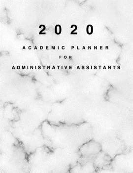 Paperback 2020 Academic Planner for Administrative Assistants: 8.5x11" 2020 Weekly And Monthly Marble Academic Calendar With Yearly Planner Book