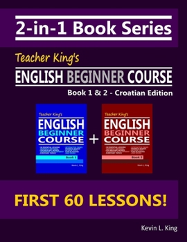 Paperback 2-in-1 Book Series: Teacher King's English Beginner Course Book 1 & 2 - Croatian Edition Book