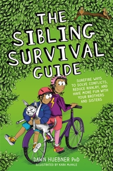 Paperback The Sibling Survival Guide: Surefire Ways to Solve Conflicts, Reduce Rivalry, and Have More Fun with Your Brothers and Sisters Book