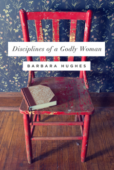 Paperback Disciplines of a Godly Woman (Redesign) Book