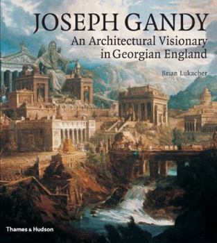 Hardcover Joseph Gandy: An Architectural Visionary in Georgian England Book