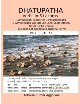 Paperback Dhatupatha Verbs in 5 Lakaras: Conjugation Tables for 9 Parasmaipada 9 Atmanepada Lat LRt Lot Lang VLing RUPAS for All 1943 Dhatus. Includes Lat Karm [Sanskrit] Book