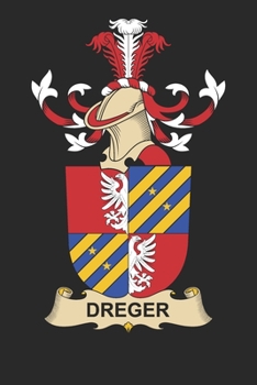 Paperback Dreger: Dreger Coat of Arms and Family Crest Notebook Journal (6 x 9 - 100 pages) Book