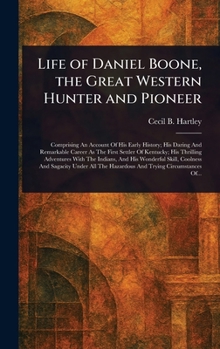 Hardcover Life of Daniel Boone, the Great Western Hunter and Pioneer Book