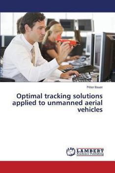 Paperback Optimal tracking solutions applied to unmanned aerial vehicles Book