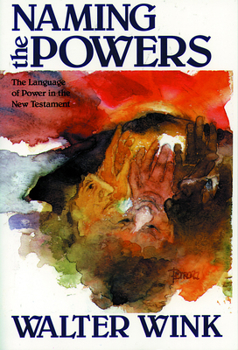 Naming the Powers: The Language of Power in the New Testament - Book #1 of the Powers