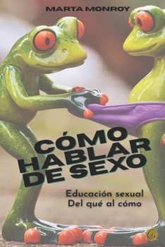 Paperback Cómo Hablar de Sexo: Educación Sexual. del Qué Al Cómo [Spanish] Book