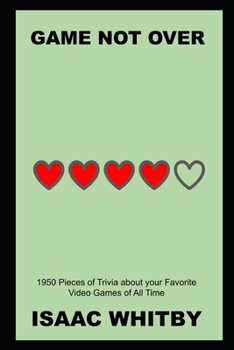 Paperback Game Not Over: 1950 Pieces of Trivia about your Favorite Video Games of All Time Book