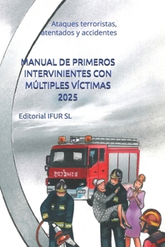 Paperback Manual de Primeros Intervinientes Con Múltiples Víctimas 2025: Ataques terroristas, atentados y accidentes [Spanish] Book