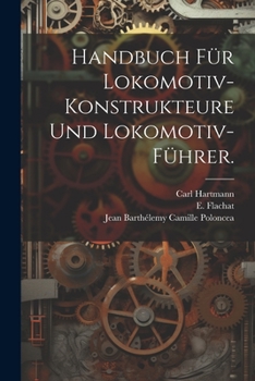 Handbuch für Lokomotiv-Konstrukteure und Lokomotiv-Führer.