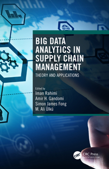 Hardcover Big Data Analytics in Supply Chain Management: Theory and Applications Book
