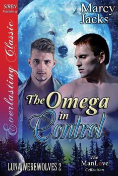 Paperback The Omega in Control [Luna Werewolves 2] (Siren Publishing Everlasting Classic Manlove) Book