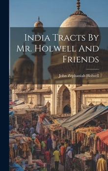 Hardcover India Tracts By Mr. Holwell And Friends Book