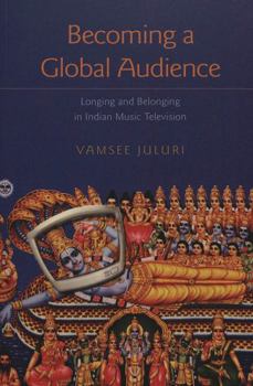 Becoming a Global Audience: Longing and Belonging in Indian Music Television (Intersections in Communications and Culture, Vol. 2)