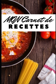 Paperback Mon Carnet de Recettes: 100 pages pour ne plus jamais oublier vos recettes favorites [French] Book