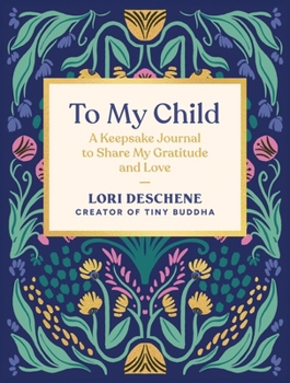 To My Child: A Keepsake Journal to Share My Gratitude and Love