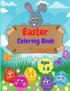 Easter Coloring Book For Kids: Amazing Coloring For Kids, Toddlers, Girls, Boys with Cute Unique and High-Quality Images Makes a perfect gift for Easter Ages 3-8