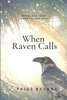 Paperback When Raven Calls: Messages From Your Future Self Book