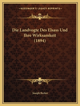 Paperback Die Landvogte Des Elsass Und Ihre Wirksamkeit (1894) [German] Book