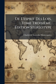 Paperback De L'esprit Des Lois, Tome Troisième, Édition Stéréotype [French] Book