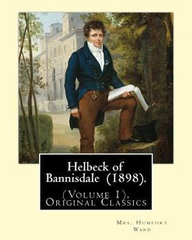 Paperback Helbeck of Bannisdale (1898). By: Mrs. Humphry Ward (Volume 1). Original Classics: Helbeck of Bannisdale is a novel by Mary Augusta Ward, first publis Book