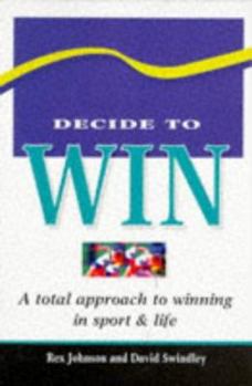 Paperback Decide to Win: A Total Approach to Winning in Sport and Life Book